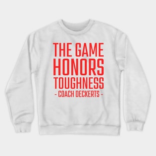 The-Game-Honors-Toughness-Coach-Deckerts Crewneck Sweatshirt